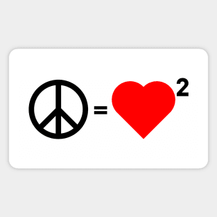 Peace equals Love squared Magnet